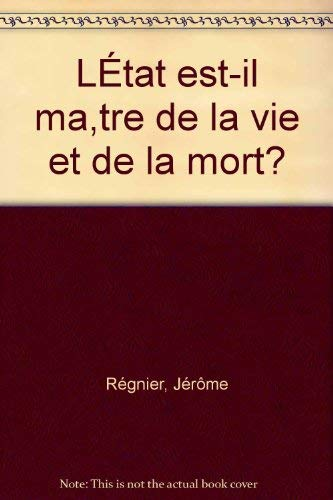 L'&eacute;tat est-il ma&icirc;tre de la vie et de la mort ?