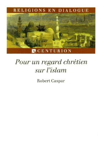 Pour un regard chr&eacute;tien sur l'islam