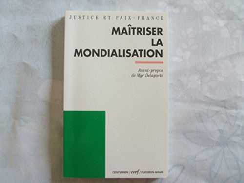 Ma&icirc;triser la mondialisation