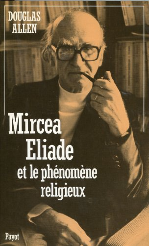 Mircea Eliade et le ph&eacute;nom&egrave;ne religieux