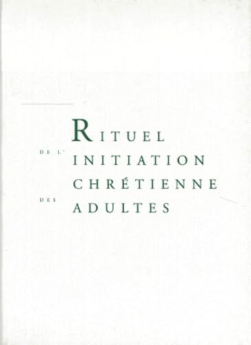 Rituel de l'initiation chr&eacute;tienne des adultes (instrument de travail)