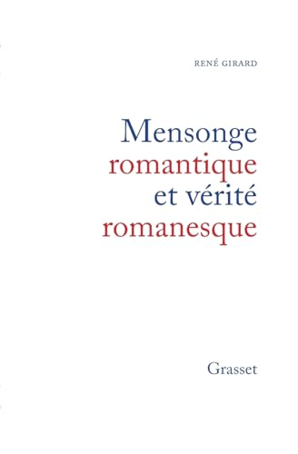 Mensonge romantique et v&eacute;rite romanesque