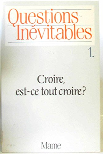 Croire, est-ce tout croire ?