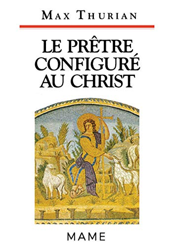 Le pr&ecirc;tre configur&eacute; au Christ