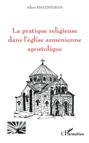 La pratique religieuse dans l'&eacute;glise arm&eacute;nienne apostolique