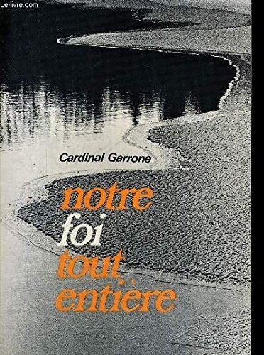 Notre foi tout enti&egrave;re