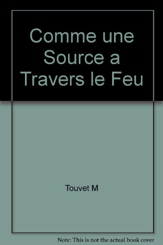 Comme une source &agrave; travers le feu