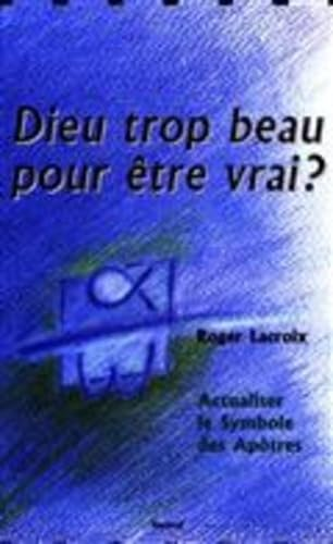 Dieu trop beau pour &ecirc;tre vrai ?