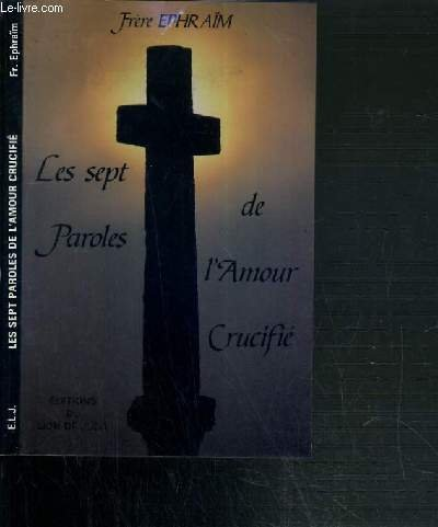Les Sept paroles de l'amour crucifi&eacute;