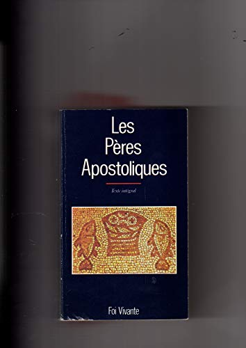 Les Ecrits des P&egrave;res apostoliques