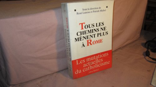 Tous les chemins ne m&egrave;nent plus &agrave; Rome