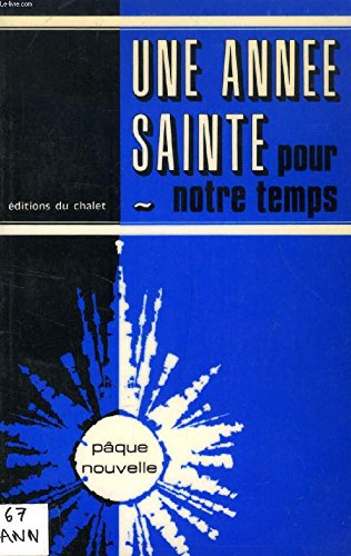 Une Ann&eacute;e sainte pour notre temps