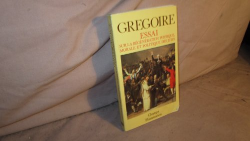 Essai sur la r&eacute;g&eacute;n&eacute;ration physique, morale et politique des Juifs