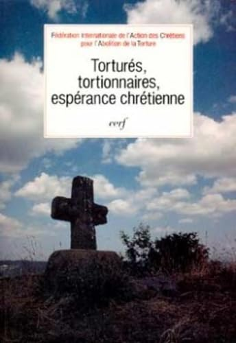 Tortur&eacute;s, tortionnaires, esp&eacute;rance chr&eacute;tienne