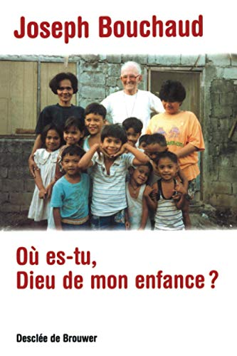 O&ugrave; es-tu, Dieu de mon enfance ?