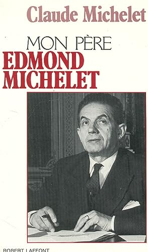 Mon p&egrave;re, Edmond Michelet