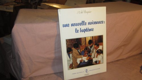 Une Nouvelle naissance, le bapt&ecirc;me