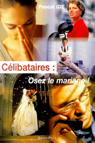 C&eacute;libataires, osez le mariage !