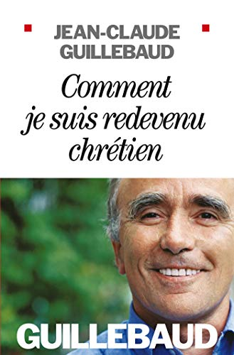 Comment je suis redevenu chr&eacute;tien