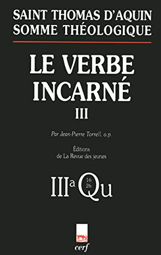 Somme th&eacute;ologique: Le verbe incarn&eacute;. 3a, Questions 16-26 (avec index des noms cit&eacute;s par Thomas d'Aquin)