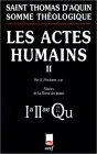 Somme th&eacute;ologique: Les actes humains. 1a-2ae, Questions 18-21 (avec index des noms cit&eacute;s par Thomas d'Aquin)