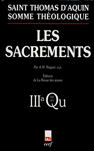 Somme th&eacute;ologique: Les sacrements. 3a, Questions 60-65 (avec index des noms cit&eacute;s par Thomas d'Aquin)