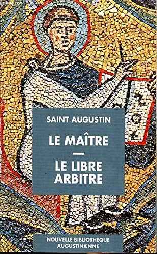Le Ma&icirc;tre : dialogue avec Ad&eacute;odat - Le Libre arbitre : Dialogue avec Evodius
