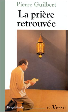 La pri&egrave;re retrouv&eacute;e