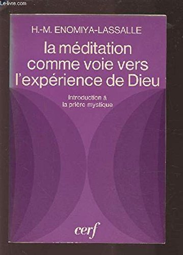 La M&eacute;ditation comme voie vers l'exp&eacute;rience de Dieu : Introduction &agrave; la pri&egrave;re mystique
