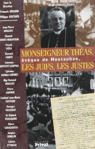Monseigneur Th&eacute;as, &eacute;v&ecirc;que de Montauban, les Juifs, les Justes