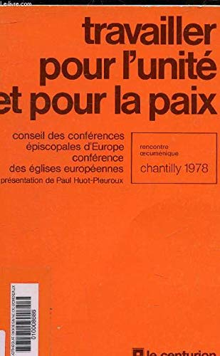 Travailler pour l'unit&eacute; et pour la paix: rencontre oecum&eacute;nique de Chantilly, 10-13-avr. 1978