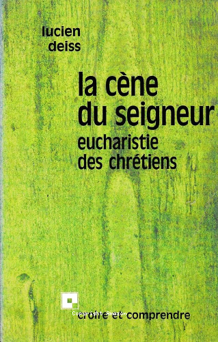 La C&egrave;ne du Seigneur: eucharistie des chr&eacute;tiens