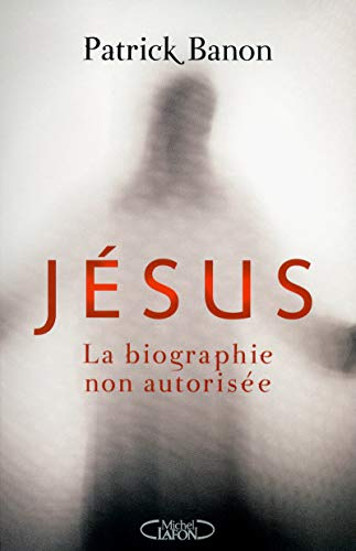 J&eacute;sus la biographie non autoris&eacute;e