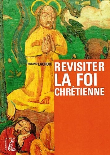 Revisiter la foi chr&eacute;tienne