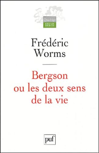 Bergson ou les deux sens de la vie : &eacute;tude in&eacute;dite