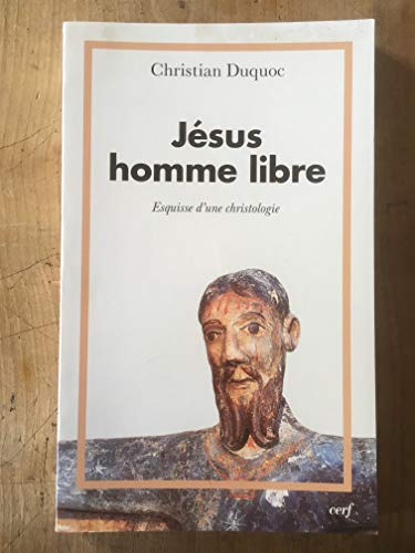 J&eacute;sus homme libre : Esquisse d'une christologie