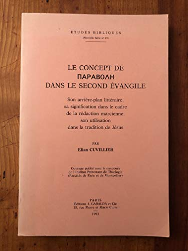 Le concept de (&eacute;crit en grec: parabol&egrave;) dans le second &eacute;vangile: son arri&egrave;re-plan litt&eacute;raire, sa signification dans le cadre de la r&eacute;daction marcienne, son utilisation dans la tradition de J&eacute;sus.*