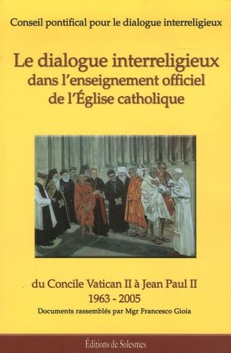 Le Dialogue interreligieux dans l'enseignement officiel de l'Eglise catholique (1963-2005)