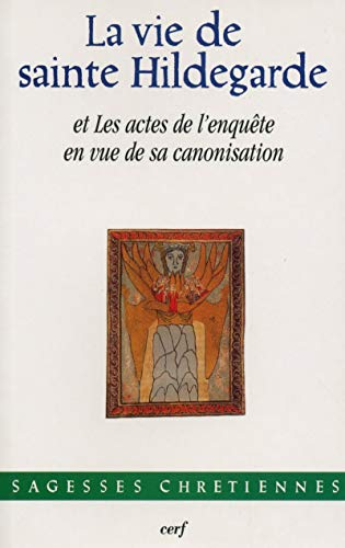 La Vie de sainte Hildegarde et les Actes de l'enqu&ecirc;te en vue de sa canonisation