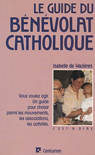 Le Guide du b&eacute;n&eacute;volat catholique