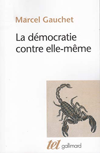 La D&eacute;mocratie contre elle-m&ecirc;me