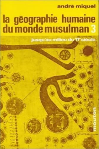 La G&eacute;ographie humaine du monde musulman jusqu'au milieu du 11e si&egrave;cle