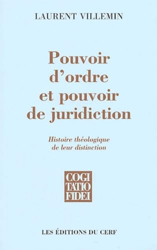 Pouvoir d'ordre et pouvoir de juridiction: histoire th&eacute;ologique de leur distinction