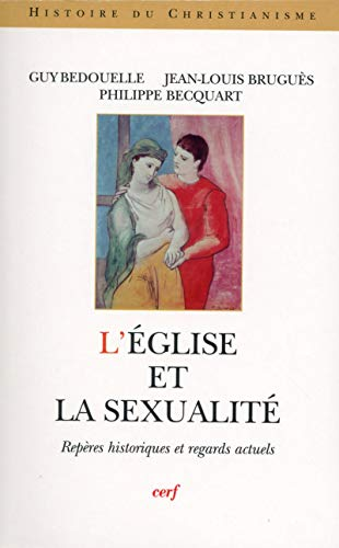 L'Eglise et la sexualit&eacute; : Rep&egrave;res historiques et regards actuels