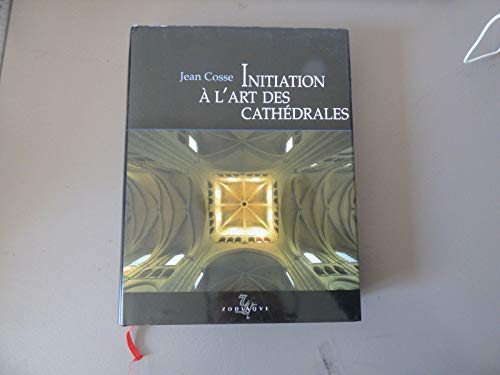 Initiation &agrave; l'art des cath&eacute;drales