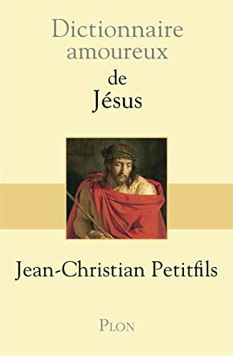 Dictionnaire amoureux de J&eacute;sus