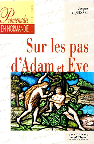 Promenades en Normandie sur les pas d'Adam et &Egrave;ve