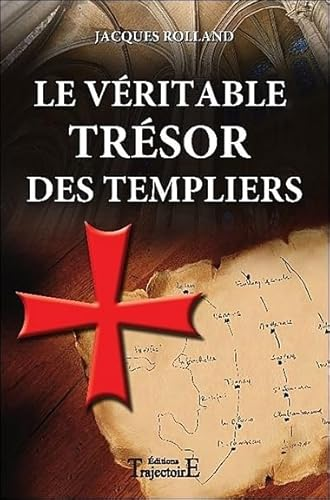 Le v&eacute;ritable tr&eacute;sor des templiers