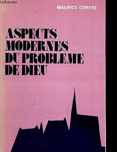 Aspects modernes du probl&egrave;me de Dieu