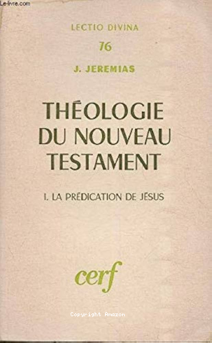Th&eacute;ologie du Nouveau Testament. 1 - La Pr&eacute;dication de J&eacute;sus